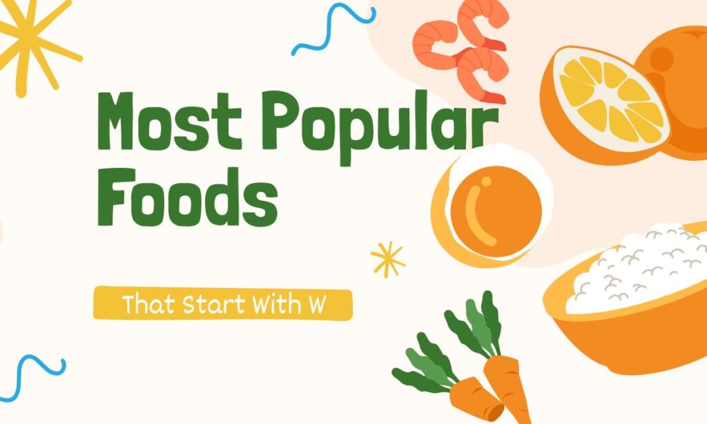 most-popular-foods-that-start-with-w
